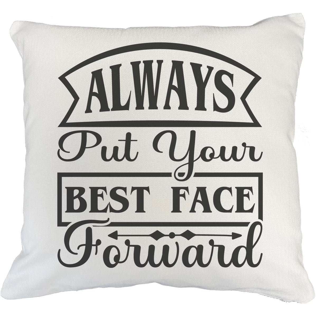 Always Put Your Best Face Forward, Beauty Advice Quote - Beauty Themed Merch for Makeup Artist or Cosmetologist, Gift for Makeup Lovers, Pillow Cover, White 20X20
